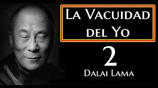 2La Vacuidad del quotYoquotDalai Lama [upl. by Thurmann692]