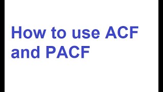 How to Use ACF and PACF to Identify Time Series Analysis Models [upl. by Einamrej500]