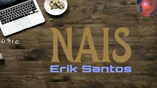 NAIS  Erik Santos Lyrics [upl. by Airotnahs730]