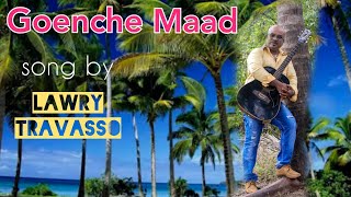 GOENCHE MAAD Goan Konkani Song by LAWRY TRAVASSO  Goa Konkani Songs 2021 [upl. by Gimble719]