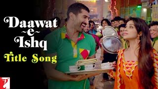 DaawateIshq  Title Song  Aditya Roy Kapur  Parineeti Chopra  Javed Ali  Sunidhi Chauhan [upl. by Elleiand]