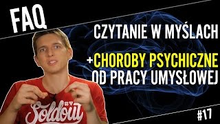 Choroby psychiczne od zbyt intensywnego myślenia  FAQ17 [upl. by Averell]