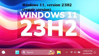 Windows 11 version 23H2 repair version [upl. by Rihana]