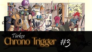 Geri Döndük  Chrono Trigger Türkçe  Bölüm 3 [upl. by Coke817]