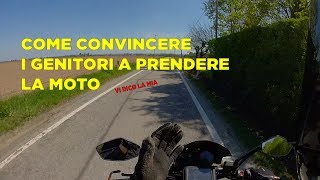 COME CONVINCERE I GENITORI A PRENDERE LA MOTO [upl. by Pasahow]