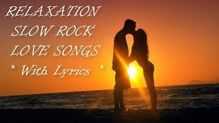 Best Relaxing Hits Slow Rock Love Songs With Lyrics Video [upl. by Letsirc]