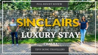 SINCLAIRS RESORT CHALSA  LUXURY STAY IN DOOARS  PROS amp CONS OF OUR STAY [upl. by Garv]