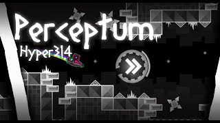 Perceptum  Hyper314  Geometry Dash 211 [upl. by Yht]