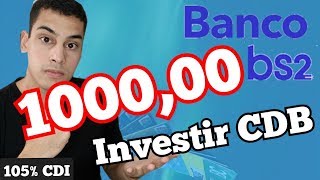 COMO INVESTIR R100000 em CDB no Banco BS2  Liquidez Diária [upl. by Couhp475]