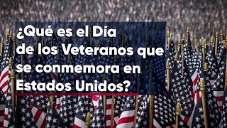 Día de los Veteranos en EU ¿Cuándo y cómo se conmemora [upl. by Saticilef815]