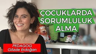 Çocuklar Ne Zaman Sorumluluk Almaya Başlarlar  Gözde Erdoğan [upl. by Noda]