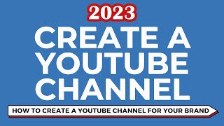 How to Create a YouTube Channel For Your Brand or Business [upl. by Iot]