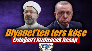 Diyanetten ters köşe Erdoğanı kızdıracak hesap  MEDYADA BUGÜN [upl. by Warde]