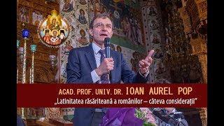 Acad dr IOAN AUREL POP  Conferința „Latinitatea răsăriteană a românilor – câteva considerații” [upl. by Yasu984]