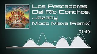 Los Pescadores Del Río Conchos Ft Jazaby  Modo Mexa Remix Audio [upl. by Emmet]