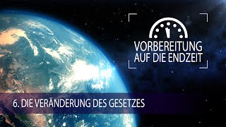 6  Die Veränderung des Gesetzes  Vorbereitung auf die Endzeit [upl. by Silisav]