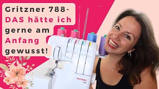 Gritzner 788  DAS hätte ich gerne am Anfang gewusst Overlock Nähmaschine für Anfänger [upl. by Oirottiv]