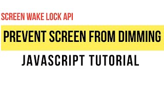 Ep 1  Screen Wake Lock API  Prevents Screen from dimming JavaScriptWeb APIs Tutorial Series [upl. by Yborian]