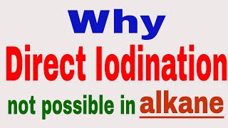 Why direct iodination of alkane is not possible Haloalkane and Haloarene [upl. by Demetri]