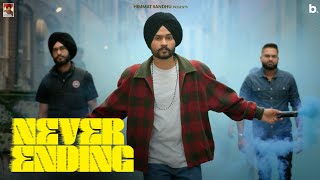 NEVER ENDING  Official Video  Himmat Sandhu  Punjabi Songs 2023 [upl. by Korten]