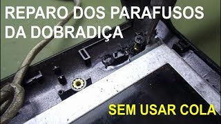 Reparo dos parafusos da dobradiça de notebook sem usar cola [upl. by Azral]