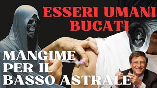 ESSERI UMANI BUCATI SONO MANGIME PER LE ENTITÀ DEL BASSO ASTRALE [upl. by Ecnerwaled]