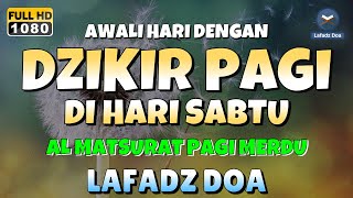 DZIKIR PAGI di HARI SABTU PEMBUKA PINTU REZEKI  ZIKIR PEMBUKA PINTU REZEKI  Dzikir Mustajab Pagi [upl. by Enitsyrk]