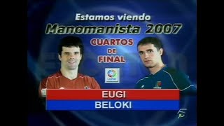 EUGI vs BELOKI Labrit · 2007 Mano individual QF [upl. by Llennod]