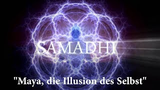 Samadhi Film 2017 – Teil 1 – quotMaya die Illusion des Selbstquot DeutschGerman [upl. by Alisa361]