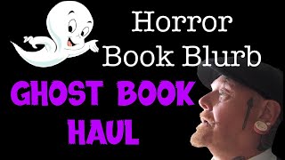 Ghost Book Haul  Horror Book Blurb [upl. by Yenttihw]