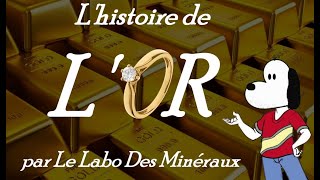 Lhistoire de lOr   Le Labo Des Minéraux [upl. by Yemirej299]