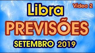 Libra Setembro Previsão 2019 Sua Vida Vídeo 2 Librasetembroprevisão [upl. by Grounds]