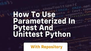 How to use parameterized in pytest and unittest python [upl. by Nnylsoj]