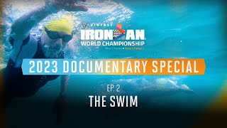 Ep 2 The Swim  2023 VinFast IRONMAN World Championship Documentary Special [upl. by Heilner]