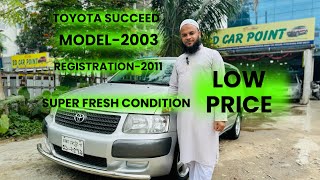 Toyota SucceedUsed CarLow PriceBangla Car ReviewModel2003Registration2011 [upl. by Heaps]