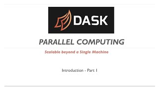 Dask Introduction  Parallel Computing In Python  Chapter 1 [upl. by Halilad]