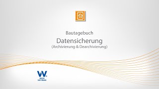 Bautagebuch  Datensicherung Archivierung amp Dearchivierung [upl. by Ahsercal]