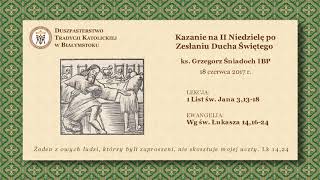 NIE DZIWCIE SIĘ JEŚLI ŚWIAT WAS NIENAWIDZI – ks Grzegorz Śniadoch IBP – 18 czerwca 2017 r [upl. by Anneirda199]