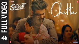 Chitta Full Video  Shiddat  Sunny Kaushal Radhika Madan Mohit R Diana P  Manan Bhardwaj [upl. by Cyma]