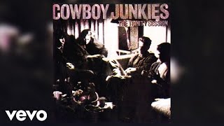 Cowboy Junkies  Im So Lonesome I Could Cry Official Audio [upl. by Neuberger704]