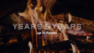 Years amp Years  Up In Flames Lyrics [upl. by Cartwright]