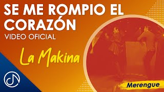 Me ROMPIO El Corazón 😥  La Makina Video Oficial [upl. by Melena217]