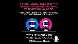 146 AI Unplugged Bots Spill the Secrets to Meaningful Work by Reviewing My Book  Make Work Me [upl. by Yssis327]