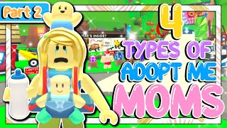 NEW 4 Types Of Moms In Adopt Me 2 Roblox Adopt Me [upl. by Ellette]