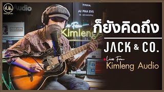 Jack amp Co  ก็ยังคิดถึง  Live From Kimleng Audio [upl. by Sidoon]