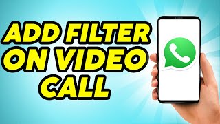 How to Add Filter on WhatsApp Video Call  Easy [upl. by Francisco]