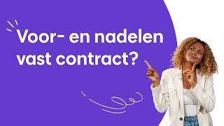 Wat zijn de voordelen en nadelen van een vast contract  Weet Wat Werkt [upl. by Saphra898]