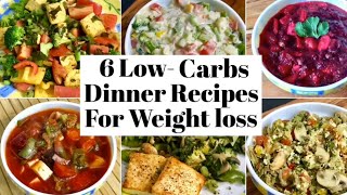 6 Low Carbs Dinner Recipes for Weight Loss  Healthy High Protein  low carbs Veg Dinner Ideas [upl. by Anerehs]