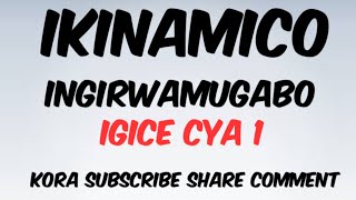 Ikinamico Ingirwamugabo Igice cya 1 [upl. by Demah586]