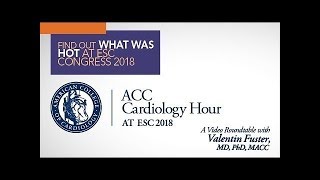 ATTR ACT ACC Cardiology Hour at ESC Congress 2018 With Valentin Fuster MD PhD MACC [upl. by Smail]